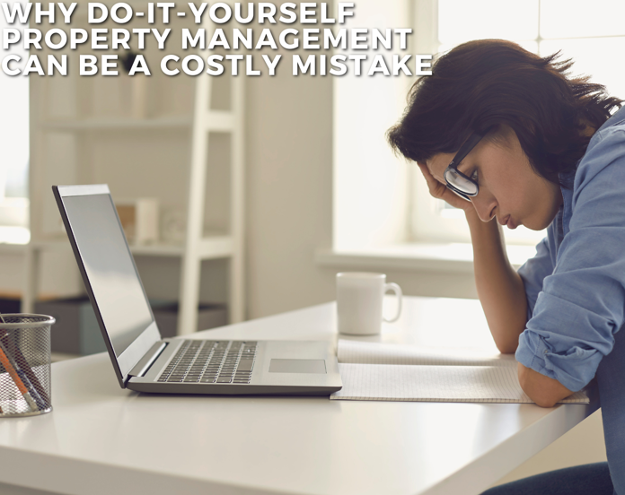 Why Do-It-Yourself Property Management Can Be a Costly Mistake
